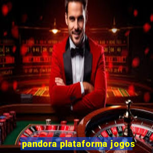 pandora plataforma jogos